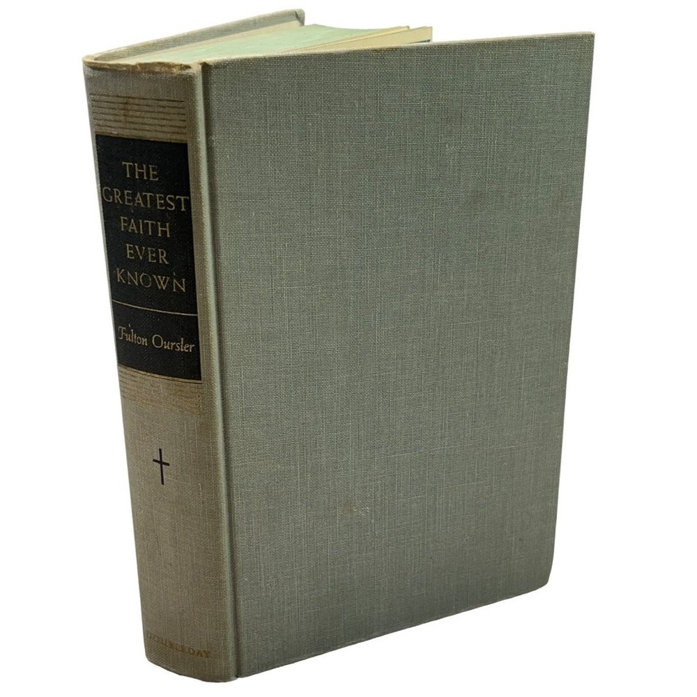 The Greatest Faith Ever Known by Fulton Oursler 1953 1st Edition Hardcover